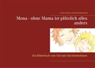 Martine Blankenburg, Veronik Vollmer, Veronika Vollmer - Mona - ohne Mama ist plötzlich alles anders