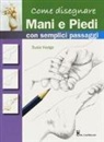 Susie Hodge - Come disegnare mani e piedi con semplici passaggi