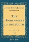 Hunter S. Thompson - The Highlanders of the South, Vol. 1 (Classic Reprint)