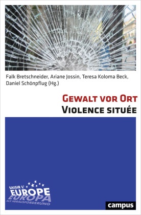 Falk Bretschneider, Axel Dröber, Axel Dröber, Thomas Duval, Falk Bretschneider, Arian Jossin... - Gewalt vor Ort / Violence située - Raum - Körper - Kommunikation. Espace - Corps - Communication