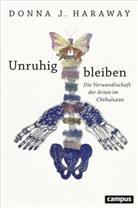 Dona J. Haraway, Donna J. Haraway, Karin Harrasser - Unruhig bleiben