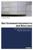 Andreas Folkers - Das Sicherheitsdispositiv der Resilienz
