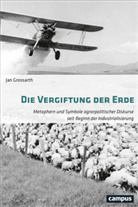 Jan Grossarth - Die Vergiftung der Erde