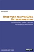 Philipp Lorig - Handwerk als prekäres Unternehmertum