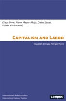 Klaus DÖRre, Nicole Mayer-Ahuja, Julian Müller, Dieter Sauer, Volker Wittke, Klaus DÖRre... - Capitalism and Labor