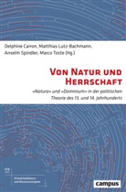 Delphine Carron, Matthias Lutz-Bachmann, Delphine Carron, Matthia Lutz-Bachmann, Matthias Lutz-Bachmann, Anselm Spindler... - Von Natur und Herrschaft