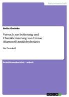 Anita Greinke - Versuch zur Isolierung und Charakterisierung von Urease (Harnstoff-Amidohydrolase)
