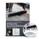Petra Derler, Petra (Dipl.-Ing. (FH) Derler, Franziska Pietryas, Jens Koc, Jens Koch, Jens Koch... - Erfolgreiche Bauwerksabdichtung Neubau - Sanierung, m. CD-ROM