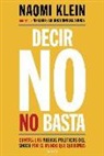 Naomi Klein - Decir no no basta : contra las nuevas políticas del shock por el mundo que queremos