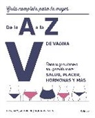 Alyssa Dweck - V de vagina: Guia completa para la mujer de la A a la Z. Todo lo que