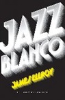 James Ellroy - Jazz blanco / White Jazz
