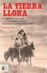 Peter Cozzens - La tierra llora : la amarga historia de las Guerras Indias por la conquista del Oeste