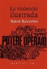 Nanni Balestrini - La violencia ilustrada