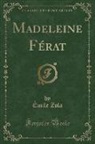 Émile Zola - Madeleine Férat (Classic Reprint)
