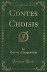 Guy de Maupassant - Contes Choisis (Classic Reprint)