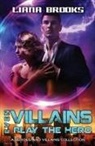 Liana Brooks - Even Villains Play The Hero
