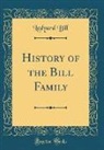 Ledyard Bill - History of the Bill Family (Classic Reprint)