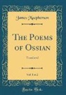 James Macpherson - The Poems of Ossian, Vol. 1 of 2