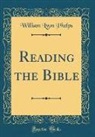 William Lyon Phelps - Reading the Bible (Classic Reprint)