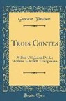 Gustave Flaubert - Trois Contes: 30 Bois Originaux De: Le Meilleur-Lebedeff-Deslignières (Classic Reprint)