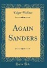 Edgar Wallace - Again Sanders (Classic Reprint)