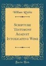 William Ritchie - Scripture Testimony Against Intoxicating Wine (Classic Reprint)