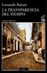 Leonardo Padura - La transparencia del tiempo