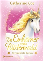 Catherine Coe - Die Einhörner vom Blütenwald - Verzauberte Ferien