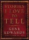 Gene Edwards - Stories I Love to Tell