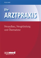 Guntram Fischer - Die Arztpraxis