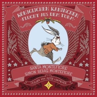 Santa Montefiore, Simon Montefiore, Simon Sebag Montefiore, Peter Lohmeyer - Die Königlichen Kaninchen Flucht aus dem Tower, 2 Audio-CD