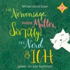 Michael Gerard Bauer, Michael Gerhard Bauer, Ute Mihr, Julia Nachtmann - Die Nervensäge, meine Mutter, Sir Tiffy, der Nerd und ich, 4 Audio-CD (Hörbuch)