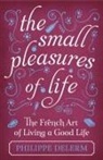 Philippe Delerm, Delerm Philippe - The Small Pleasures Of Life