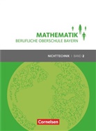 Volke Altrichter, Volker Altrichter, Volker u Altrichter, Daniel Körner, Werne Fielk, Werner Fielk... - Mathematik, Berufliche Oberschule Bayern - 2: Mathematik - Berufliche Oberschule Bayern - Nichttechnik - Band 2 (FOS/BOS 12)