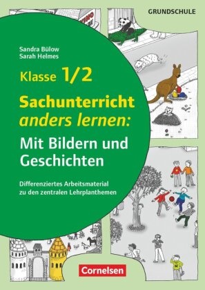 Regin Bertram, Sandr Bülow, Sandra Bülow, Sara Grotehusmann, Sarah Grotehusmann, … - Mit Bildern und Geschichten lernen - Klasse 1/2 Sachunterricht anders lernen: Mit Bildern und Geschichten (2. Auflage) - Differenziertes Arbeitsmaterial zu den zentralen Lehrplanthemen - Kopiervorlagen