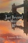 Lynnette Beers - Just Beyond the Shining River