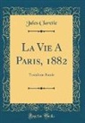 Jules Claretie - La Vie A Paris, 1882