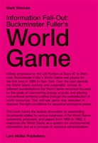 Mark Wasiuta - Information Fall-Out: Buckminster Fuller's World Game