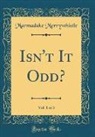 Marmaduke Merrywhistle - Isn't It Odd?, Vol. 1 of 3 (Classic Reprint)