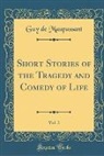 Guy de Maupassant - Short Stories of the Tragedy and Comedy of Life, Vol. 3 (Classic Reprint)