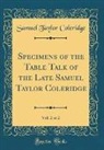 Samuel Taylor Coleridge - Specimens of the Table Talk of the Late Samuel Taylor Coleridge, Vol. 2 of 2 (Classic Reprint)