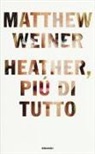 Matthew Weiner - Heather, più di tutto