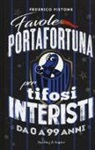 Federico Pistone, P. Corva - Favole portafortuna per tifosi interisti da 0 a 99 anni