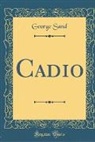 George Sand - Cadio (Classic Reprint)
