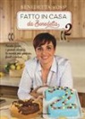 Benedetta Rossi - Fatto in casa da Benedetta. Ricette furbe, i grandi classici, le novità più gustose, facili e veloci