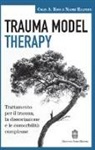 Naomi Halpern, Colin A. Ross - Trauma model therapy. Trattamento per il trauma, la dissociazione e le comorbilità complesse