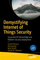 Suni Cheruvu, Sunil Cheruvu, ANI KUMAR, Anil Kumar, Ned Smith, Ned et al Smith... - Demystifying Internet of Things Security