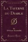 William Reynolds - La Taverne du Diable (Classic Reprint)