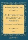 Edward Meredith Cope - An Introduction to Aristotle's Rhetoric, Vol. 17
