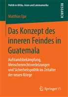 Matthias Epe - Das Konzept des inneren Feindes in Guatemala
